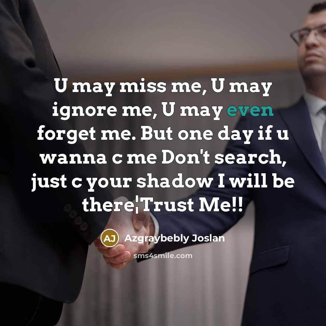 “U may miss me, U may ignore me, U may…” quote by Azgraybebly Joslan