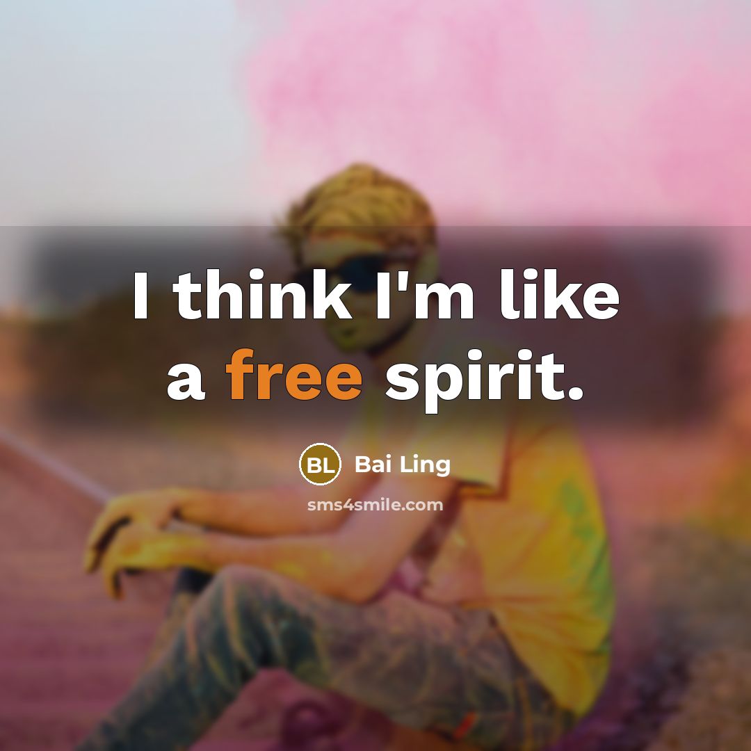 “I think I'm like a free spirit.…” quote by Bai Ling