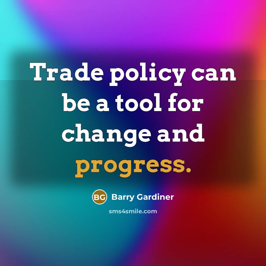 “Trade policy can be a tool for change and progress.…” quote by Barry Gardiner