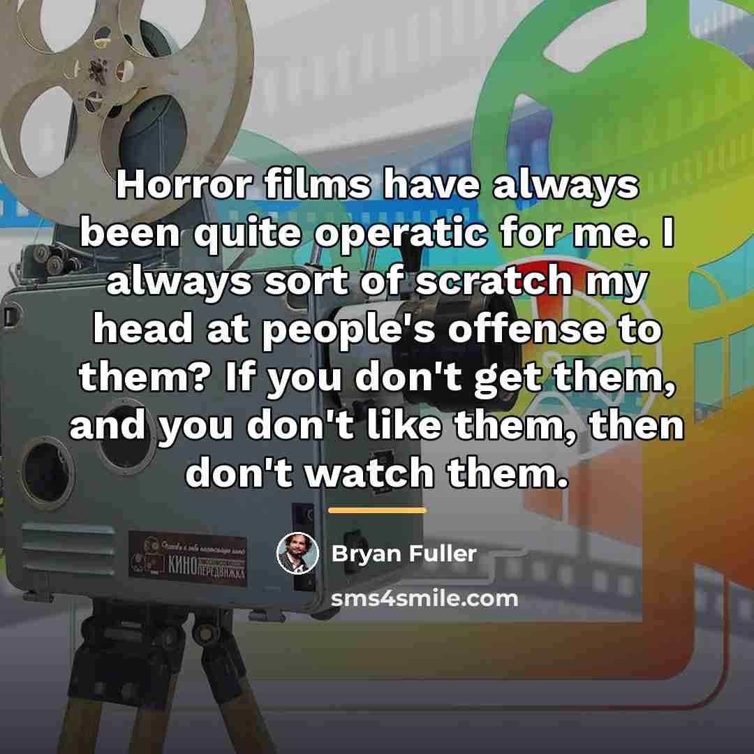 “Horror films have always been quite operatic for me. I…” quote by Bryan Fuller