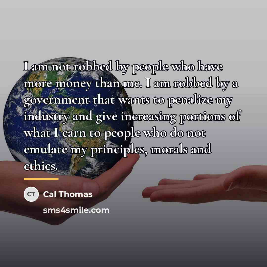 “I am not robbed by people who have more money…” quote by Cal Thomas