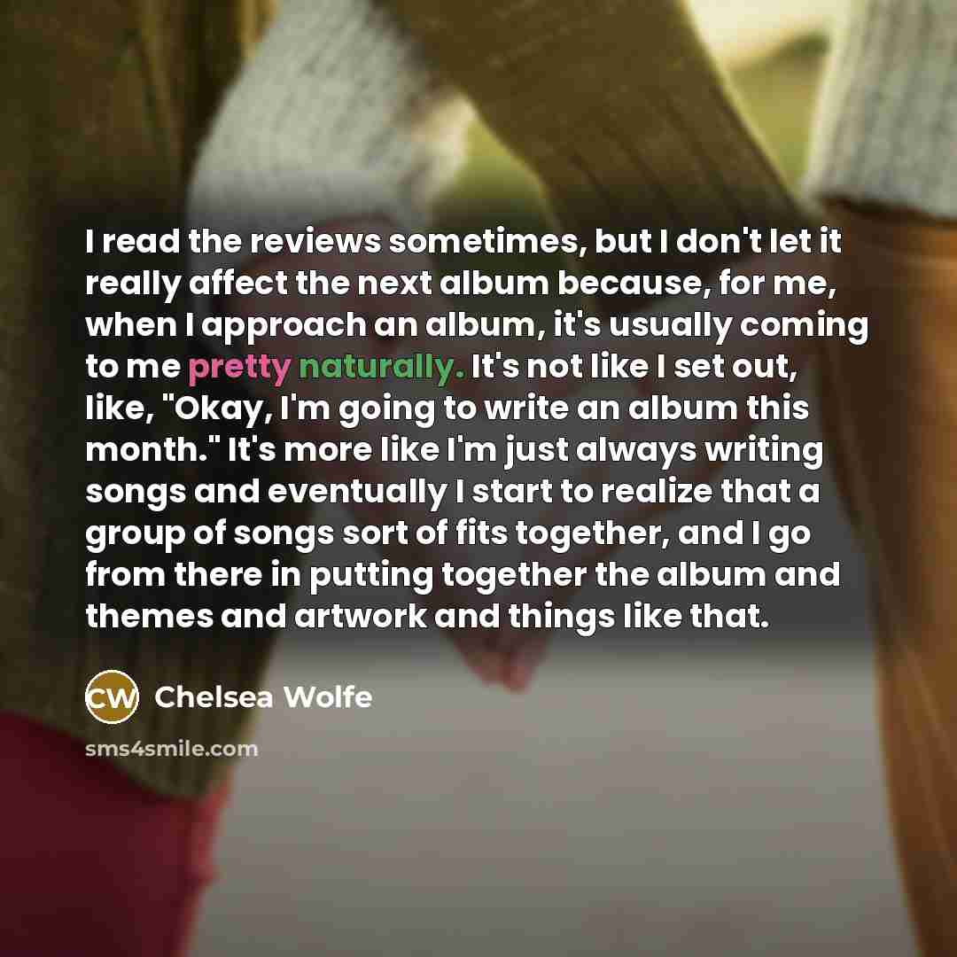 “I read the reviews sometimes, but I don't let it…” quote by Chelsea Wolfe