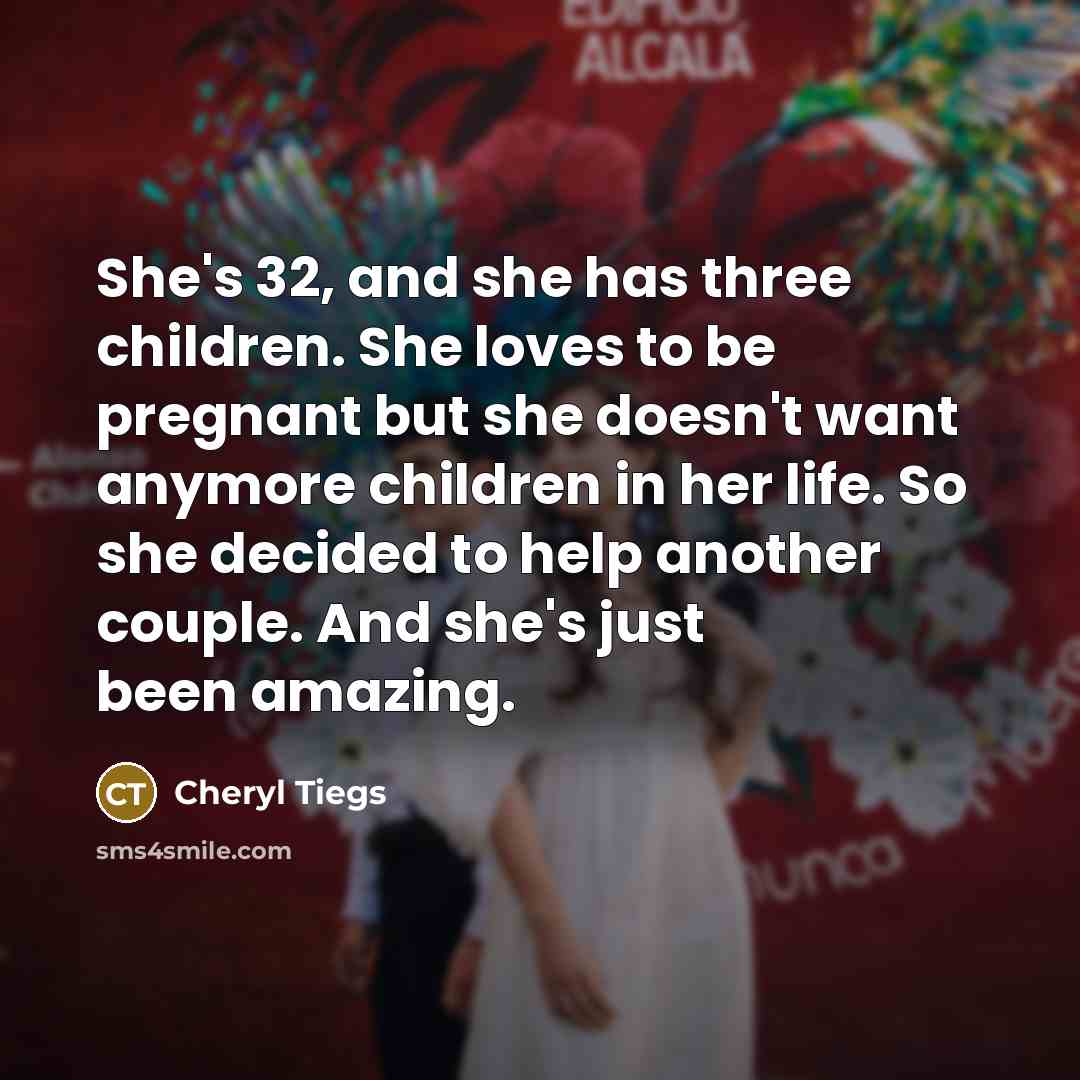 “She's 32, and she has three children. She loves to…” quote by Cheryl Tiegs