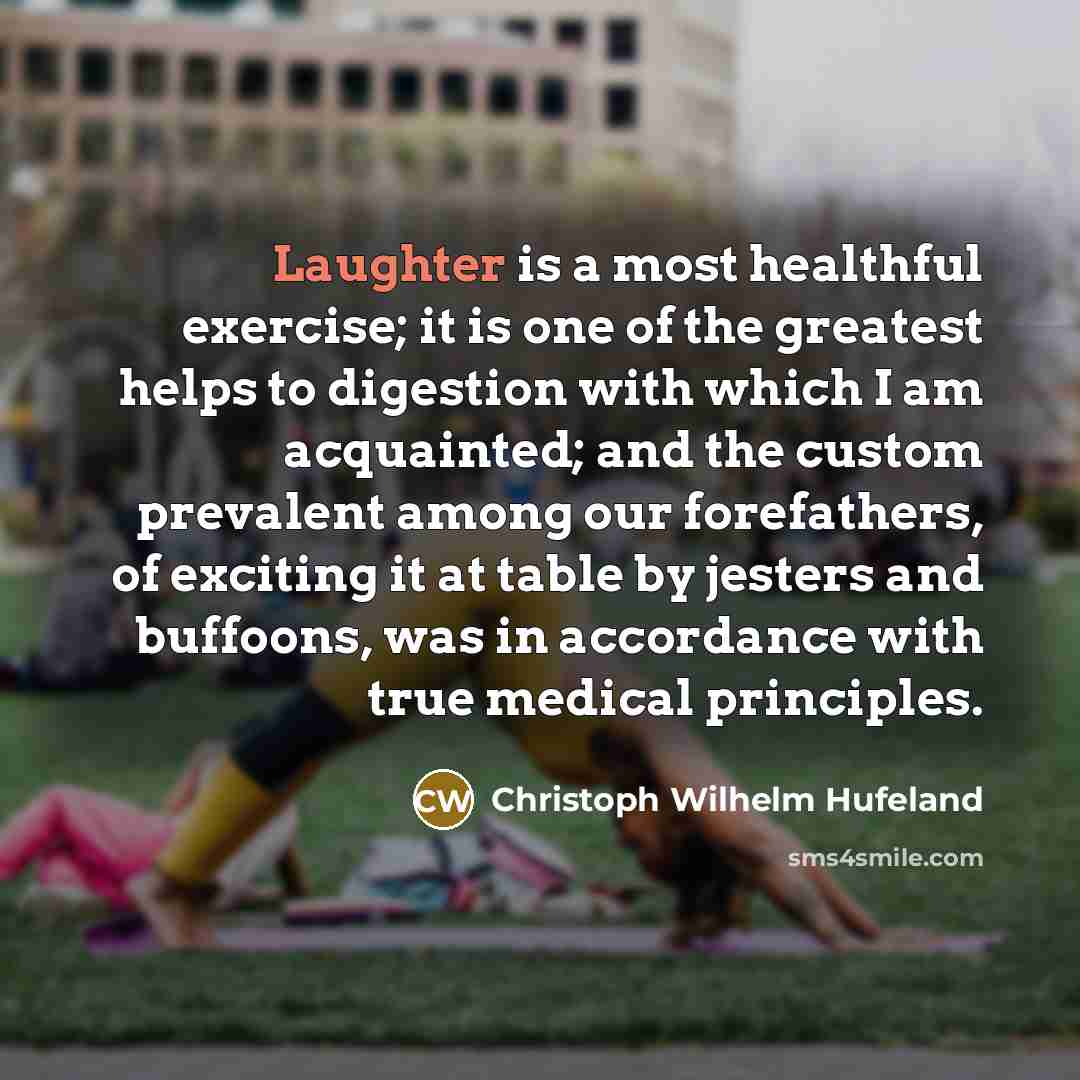 “Laughter is a most healthful exercise; it is one of…” quote by Christoph Wilhelm Hufeland
