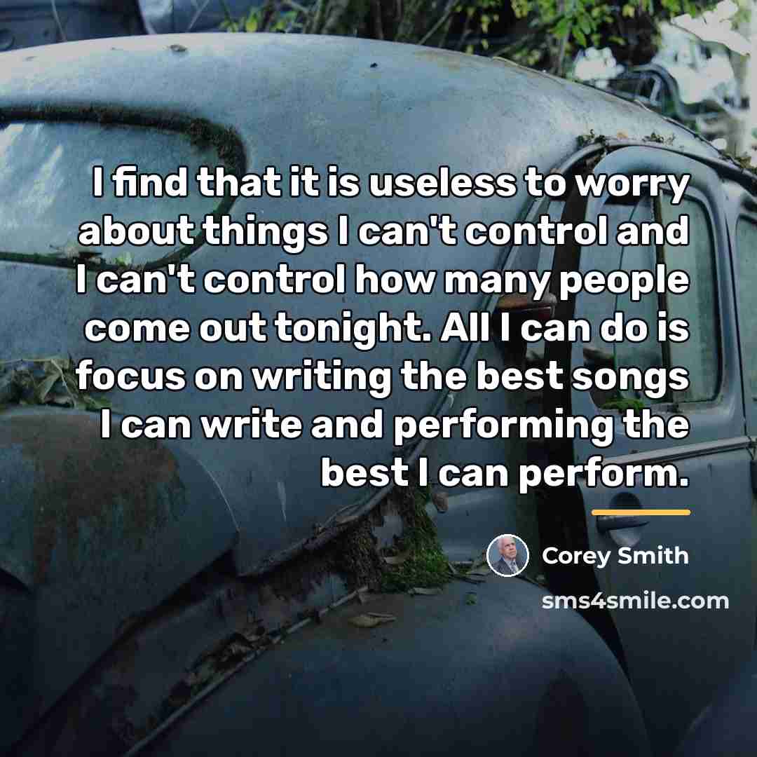 “I find that it is useless to worry about things…” quote by Corey Smith