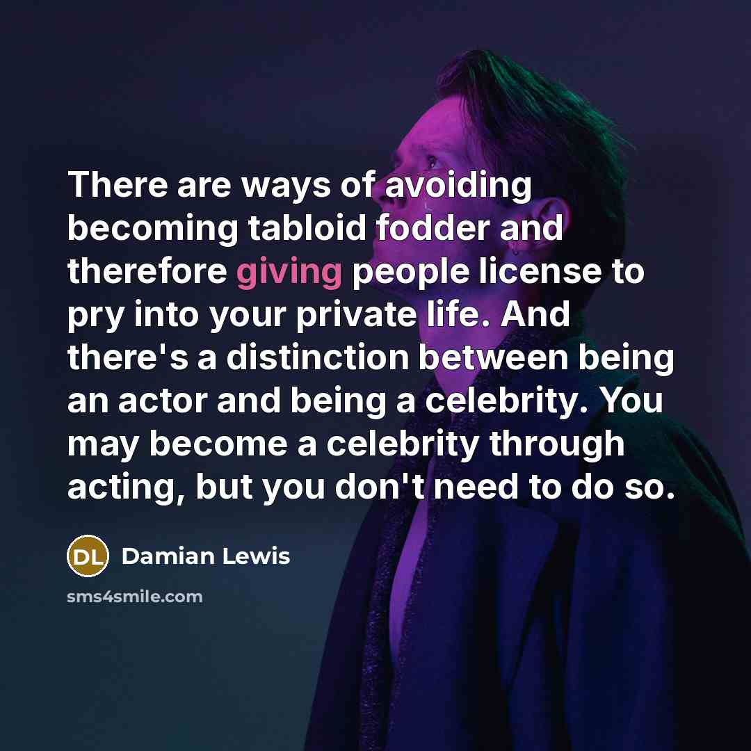 “There are ways of avoiding becoming tabloid fodder and therefore…” quote by Damian Lewis