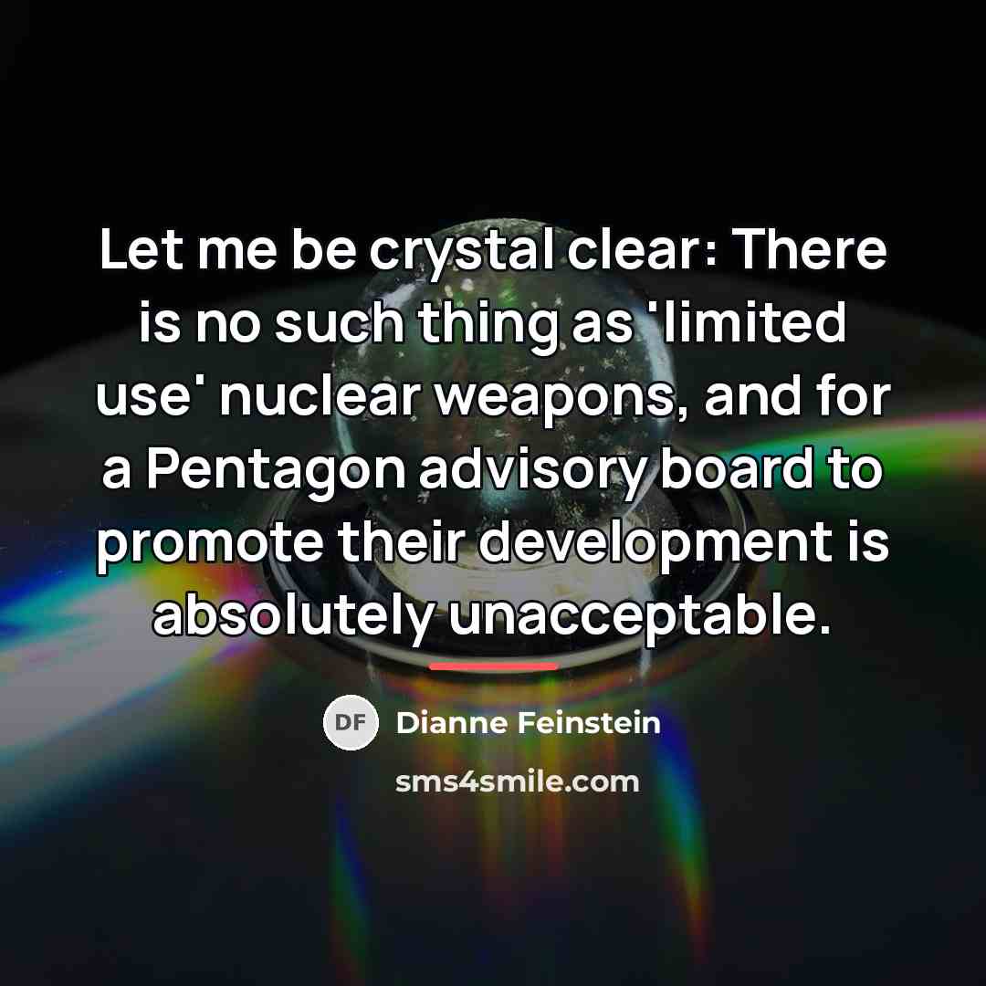 “Let me be crystal clear: There is no such thing…” quote by Dianne Feinstein