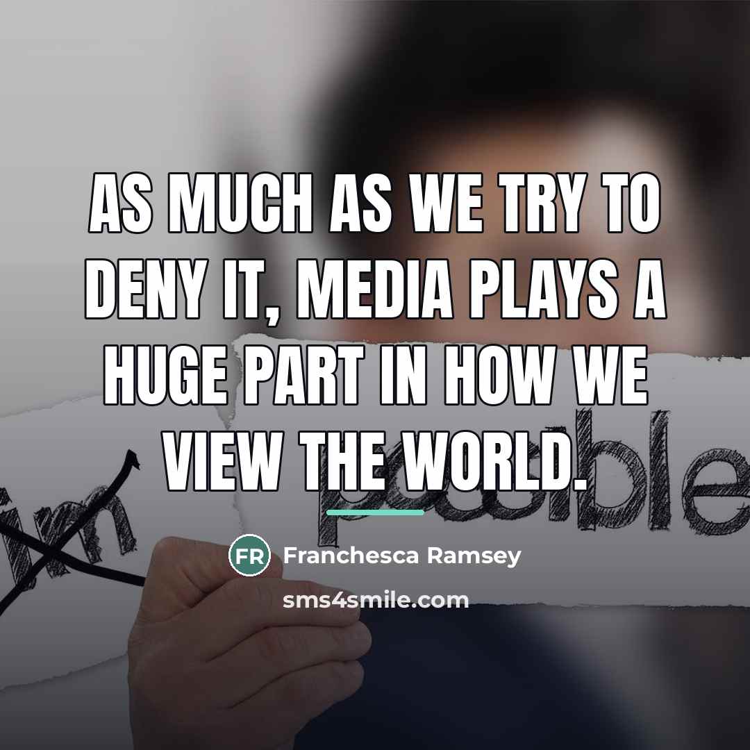 “As much as we try to deny it, media plays…” quote by Franchesca Ramsey