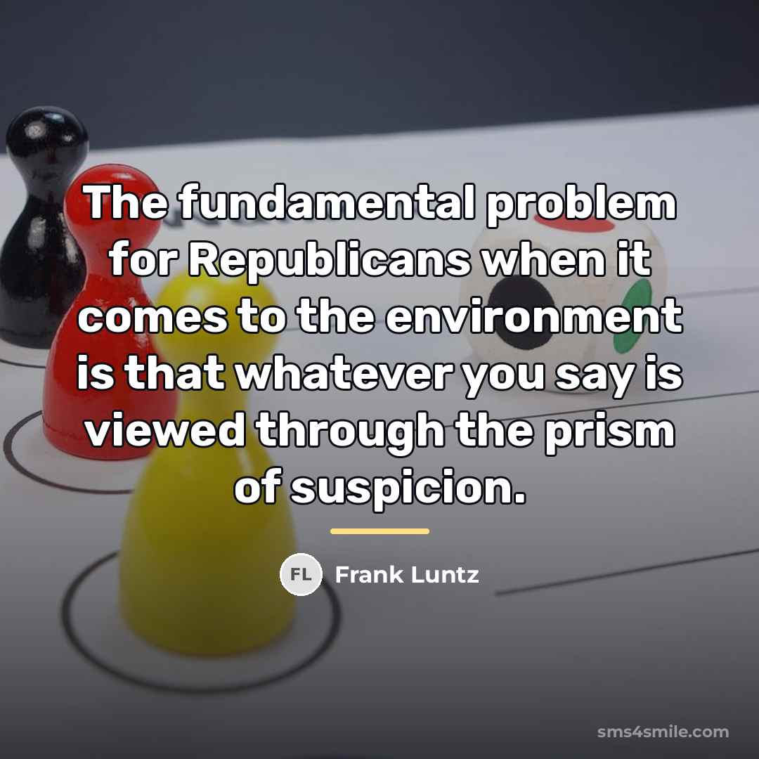 “The fundamental problem for Republicans when it comes to the…” quote by Frank Luntz