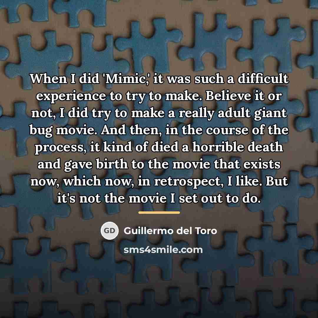 “When I did 'Mimic,' it was such a difficult experience…” quote by Guillermo del Toro