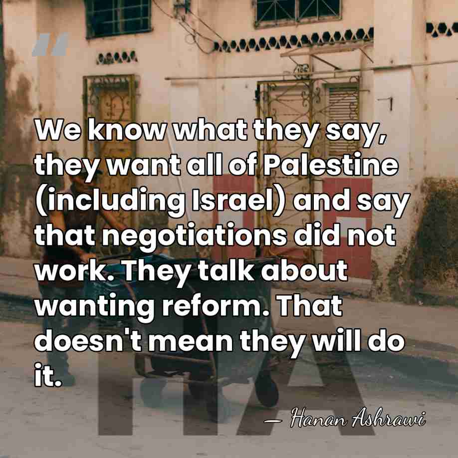 We know what they say, they want all of Palestine (including Israel)&hellip; - Hanan Ashrawi