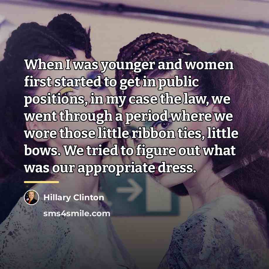 “When I was younger and women first started to get…” quote by Hillary Clinton