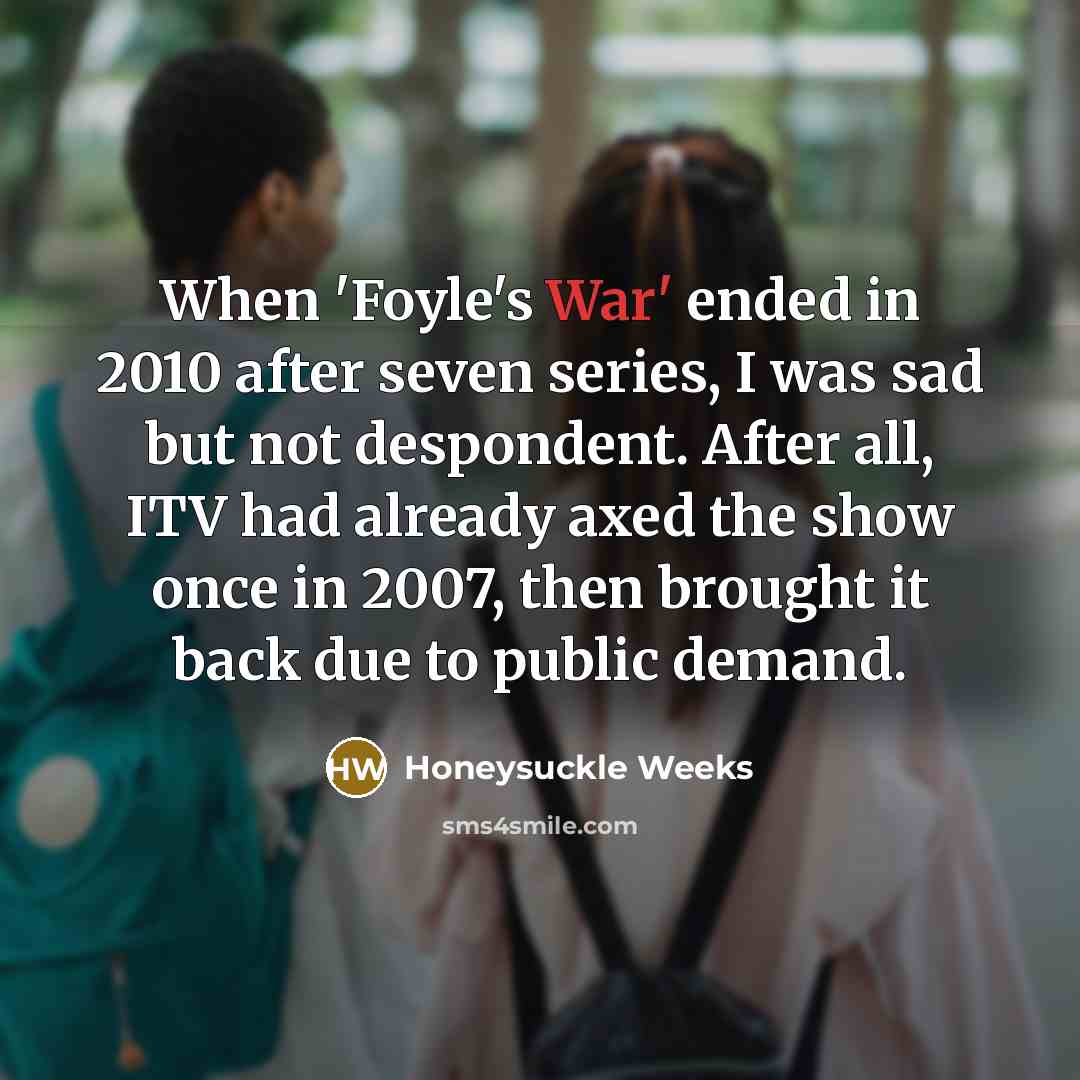 “When 'Foyle's War' ended in 2010 after seven series, I…” quote by Honeysuckle Weeks