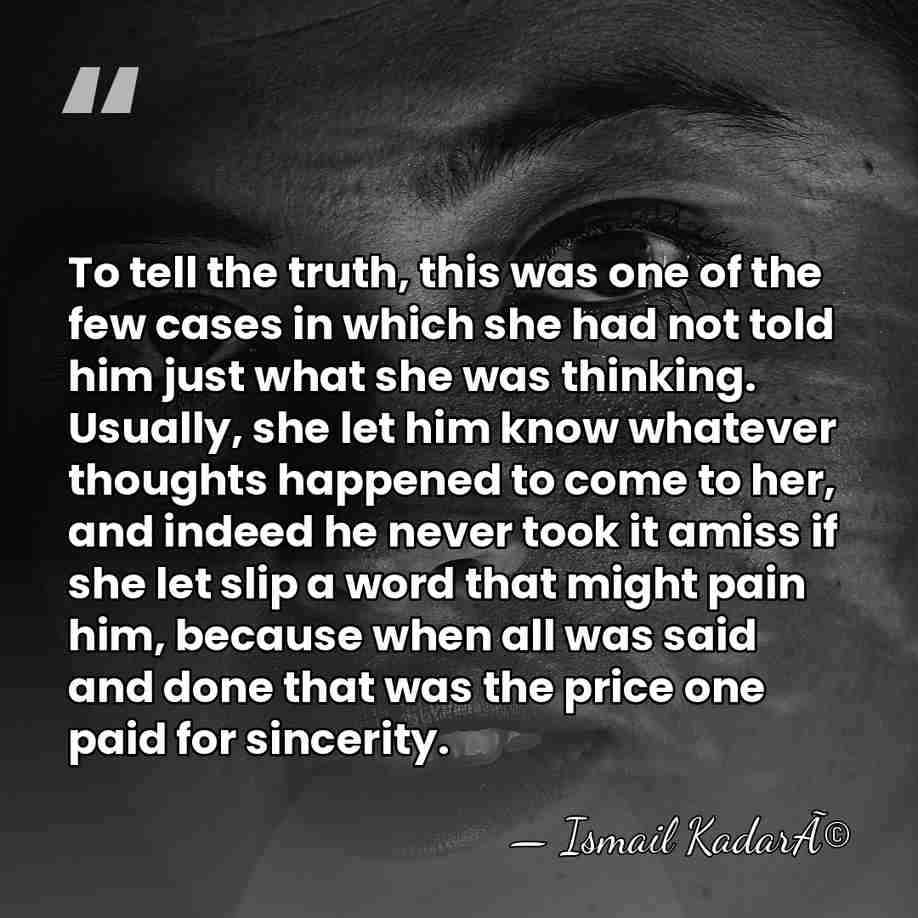To tell the truth, this was one of the few cases in&hellip; - Ismail KadarÃ©