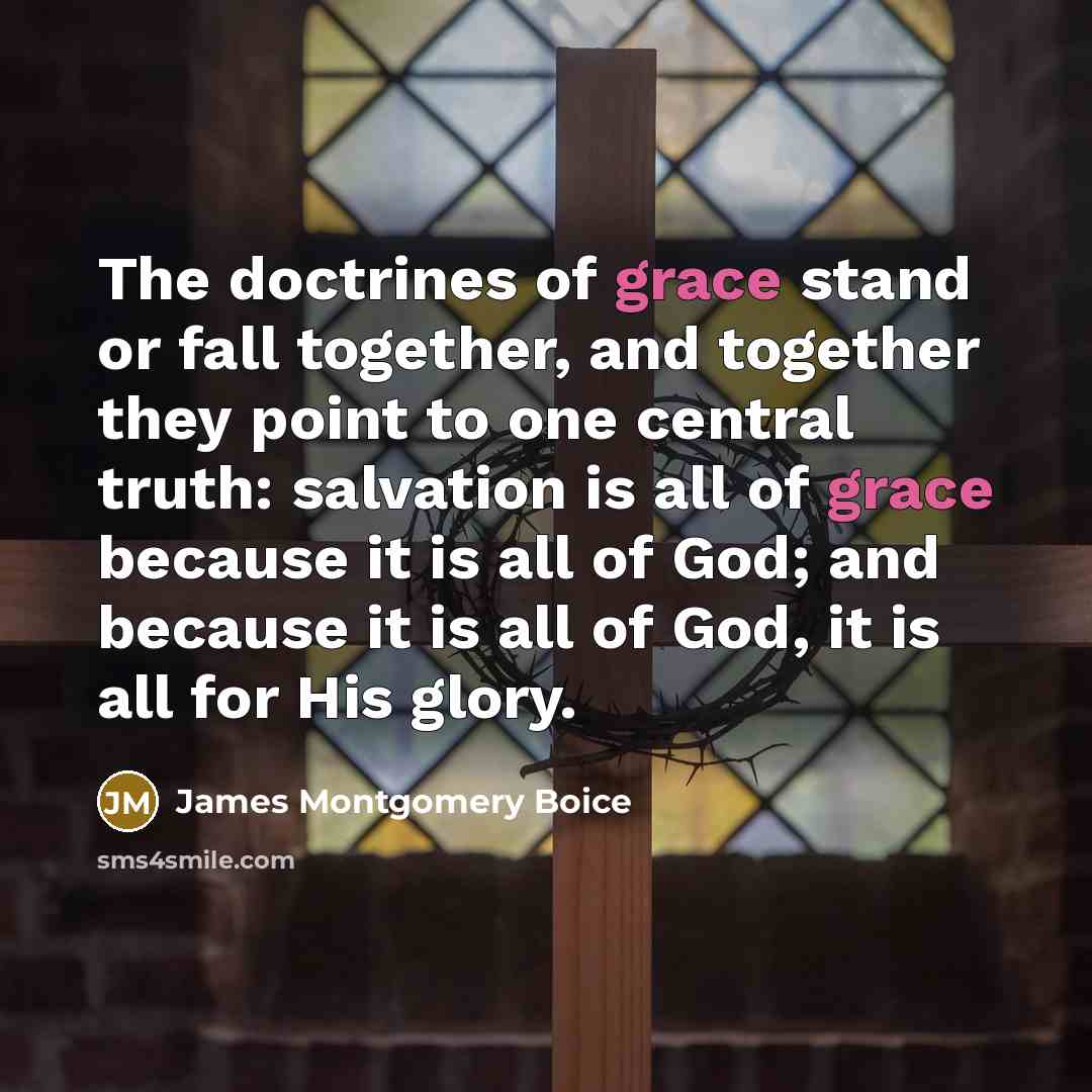 “The doctrines of grace stand or fall together, and together…” quote by James Montgomery Boice