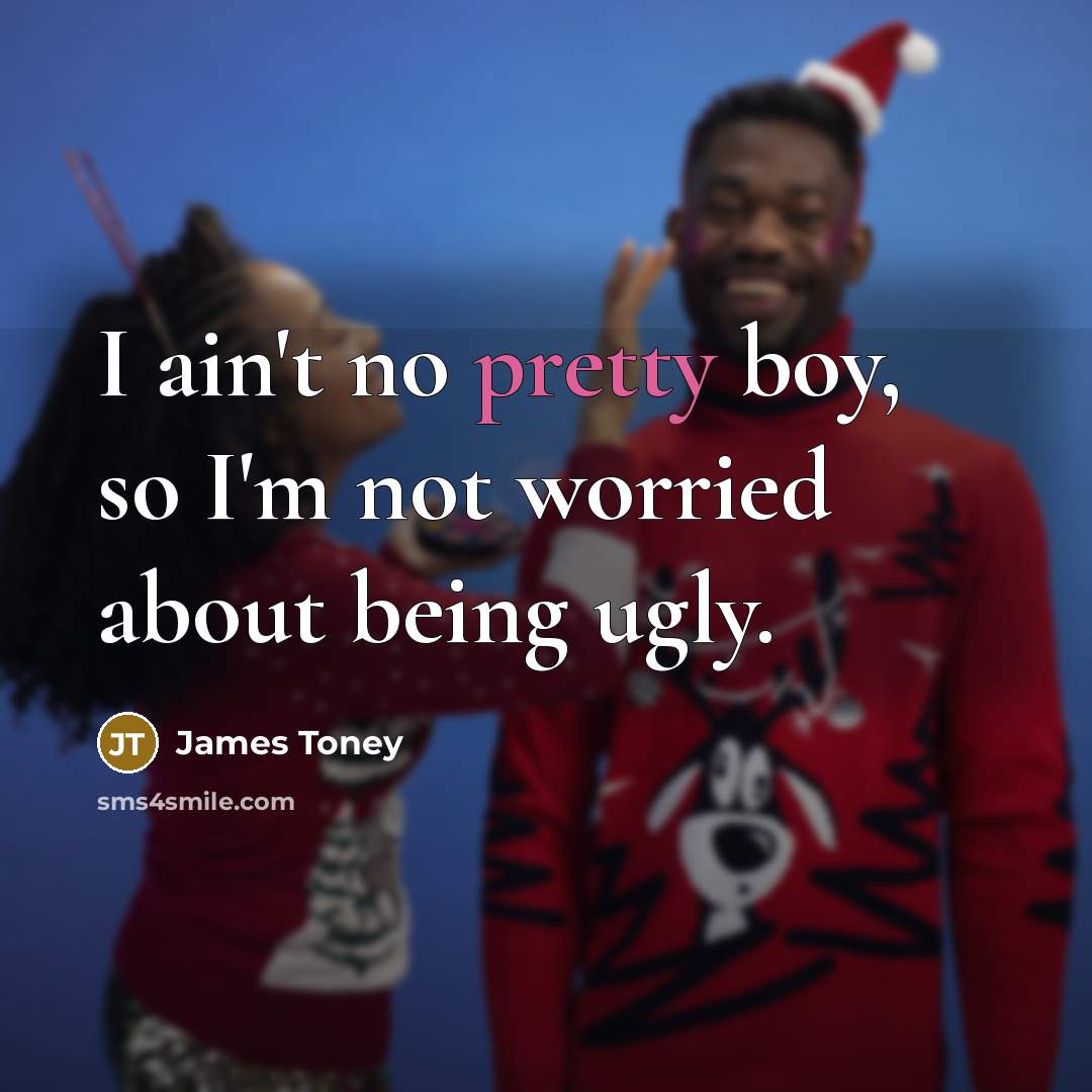 “I ain't no pretty boy, so I'm not worried about…” quote by James Toney