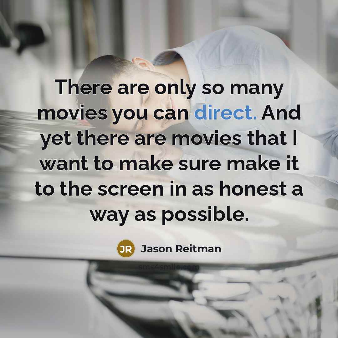 “There are only so many movies you can direct. And…” quote by Jason Reitman