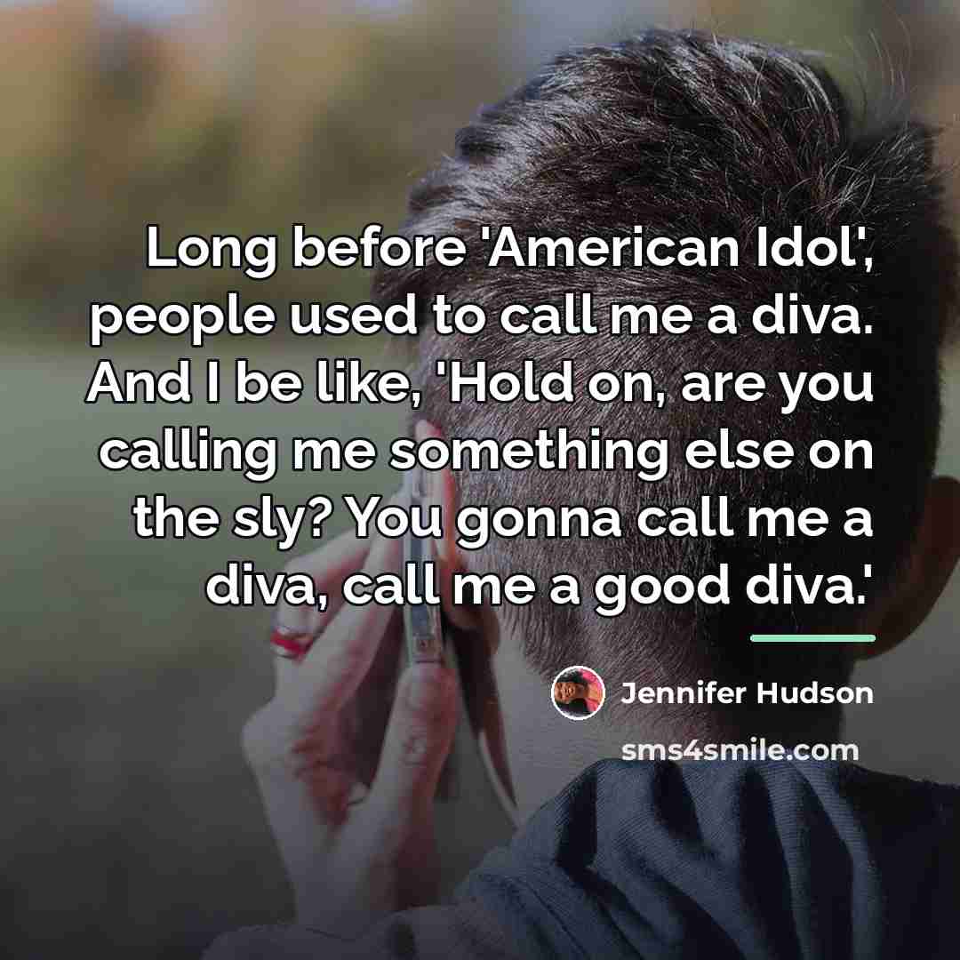 “Long before 'American Idol', people used to call me a…” quote by Jennifer Hudson
