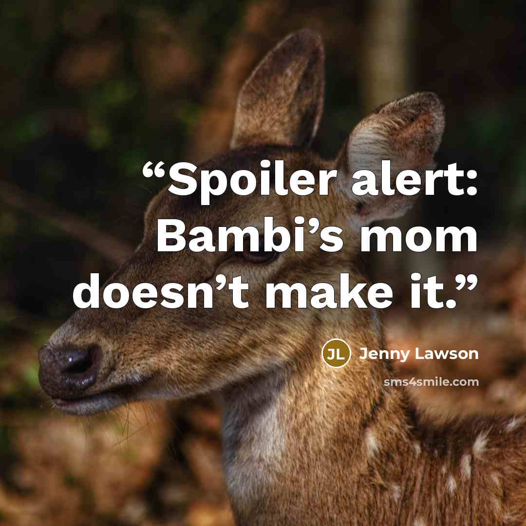 “Spoiler alert: Bambi’s mom doesn’t make it.” quote by Jenny Lawson