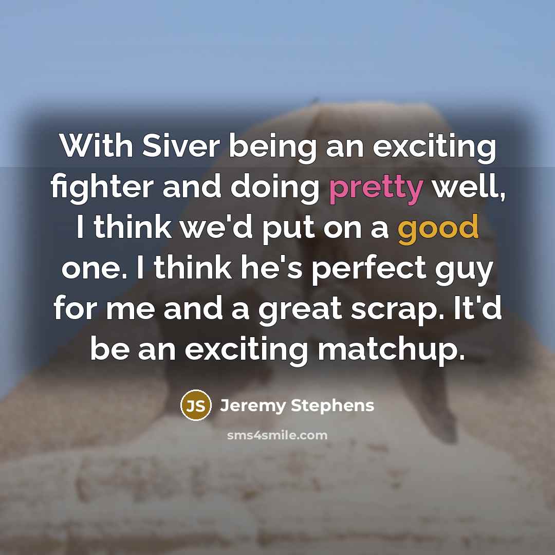 “With Siver being an exciting fighter and doing pretty well,…” quote by Jeremy Stephens