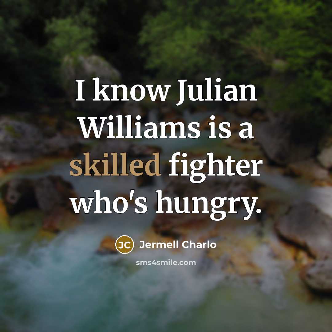 “I know Julian Williams is a skilled fighter who's hungry.…” quote by Jermell Charlo