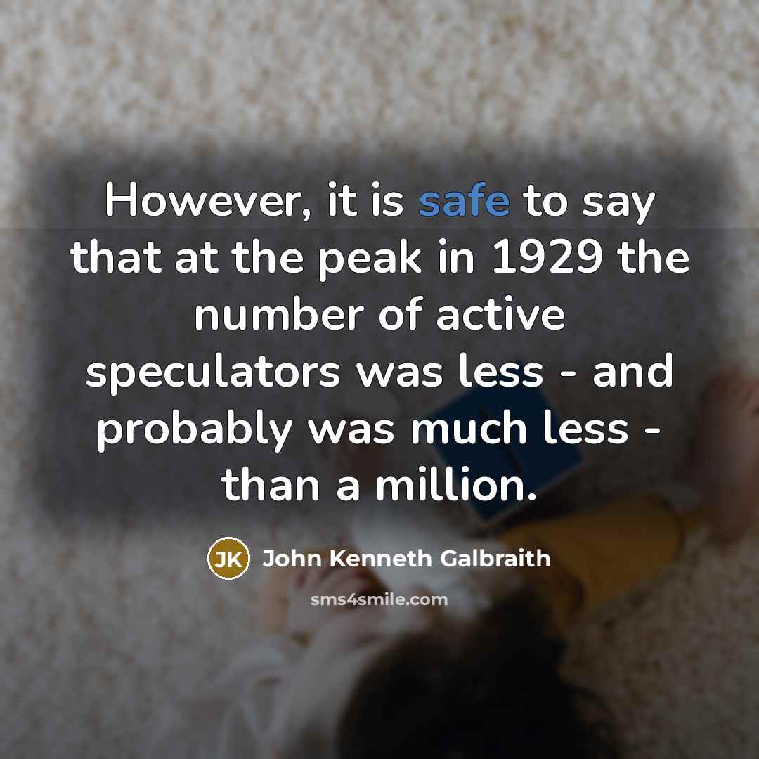 “However, it is safe to say that at the peak…” quote by John Kenneth Galbraith