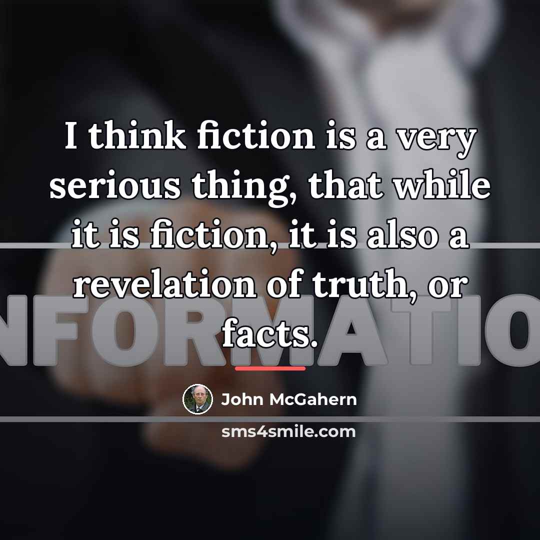 “I think fiction is a very serious thing, that while…” quote by John McGahern