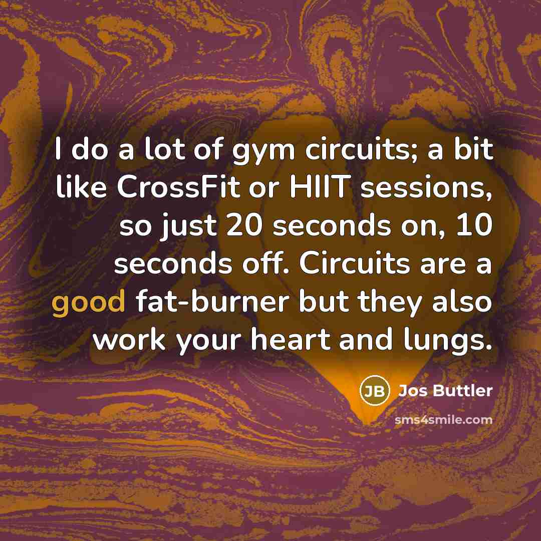 “I do a lot of gym circuits; a bit like…” quote by Jos Buttler