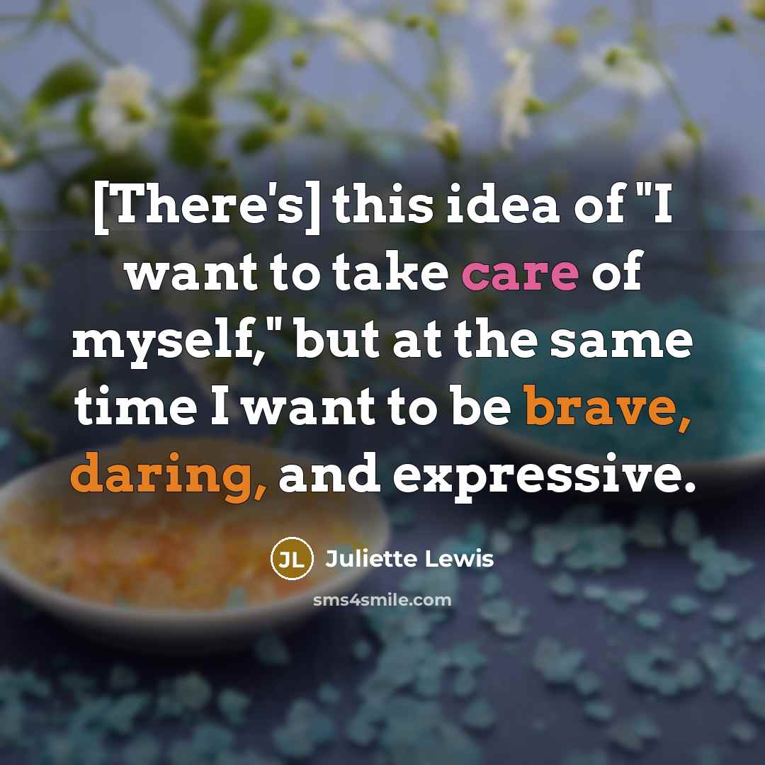 “[There's] this idea of "I want to take care of…” quote by Juliette Lewis