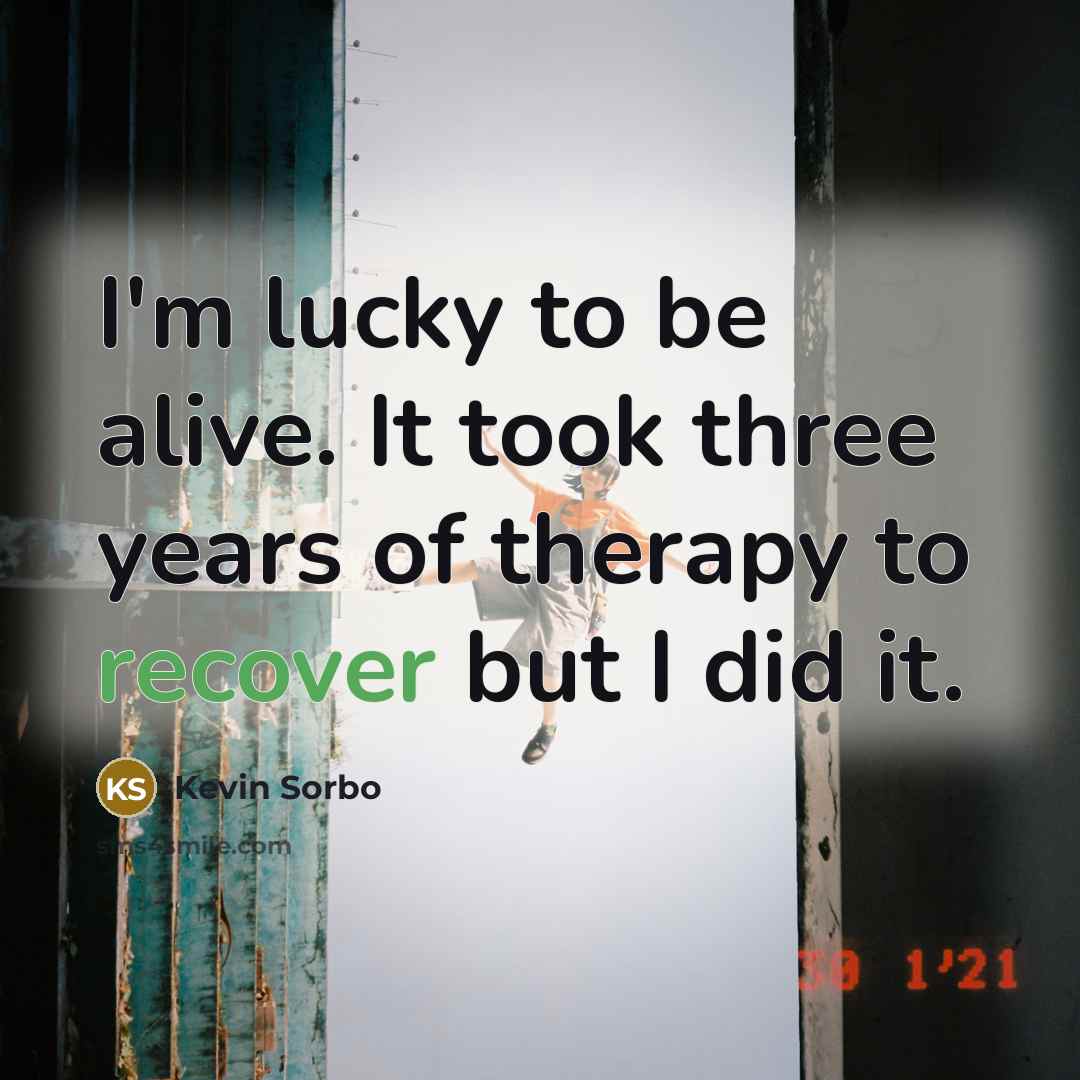 “I'm lucky to be alive. It took three years of…” quote by Kevin Sorbo