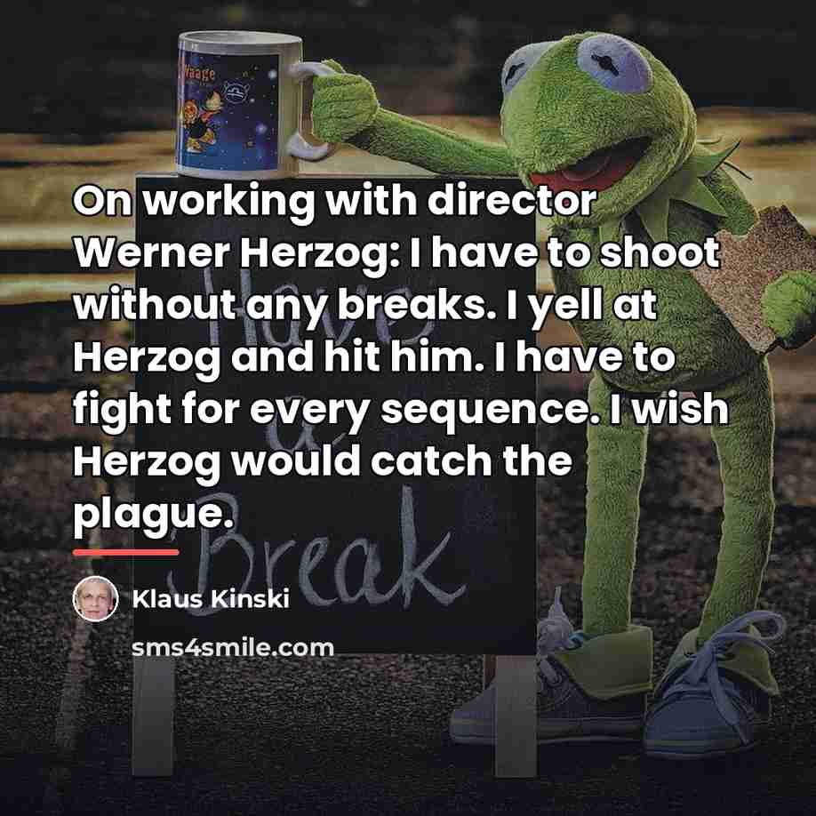 “On working with director Werner Herzog: I have to shoot…” quote by Klaus Kinski
