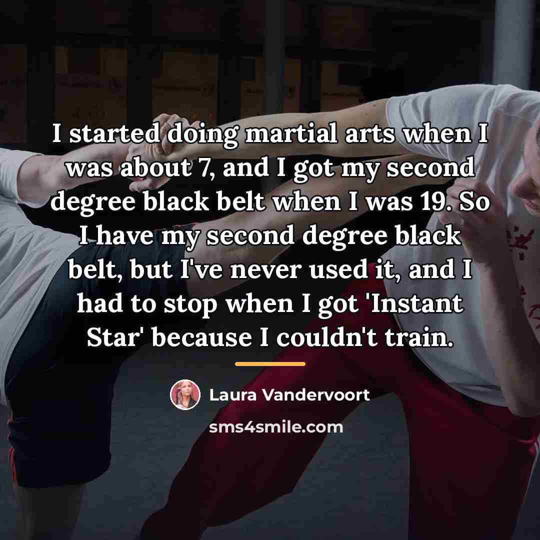 “I started doing martial arts when I was about 7,…” quote by Laura Vandervoort