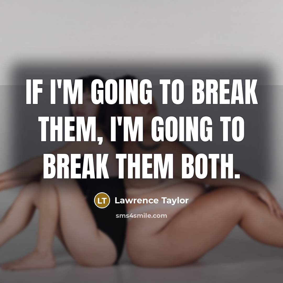 “If I'm going to break them, I'm going to break…” quote by Lawrence Taylor