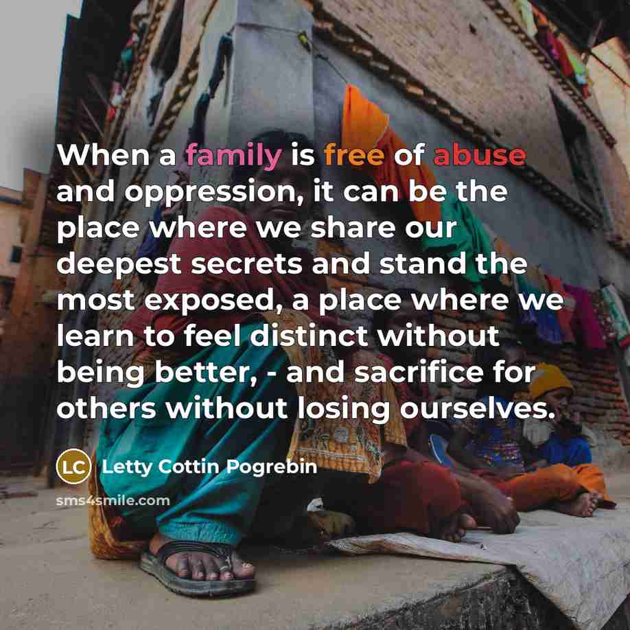 “When a family is free of abuse and oppression, it…” quote by Letty Cottin Pogrebin
