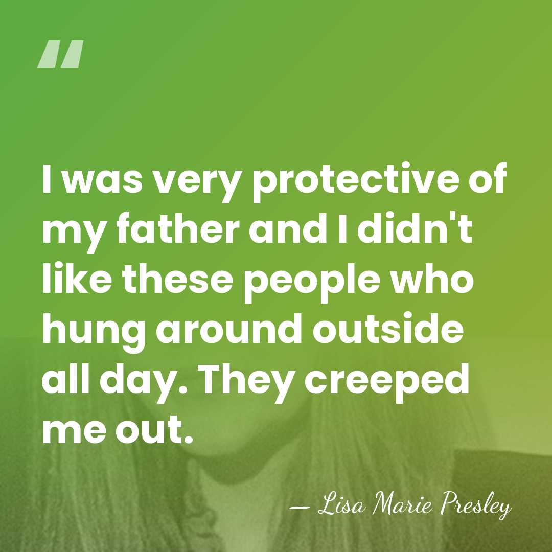I was very protective of my father and I didn't like these&hellip; - Lisa Marie Presley