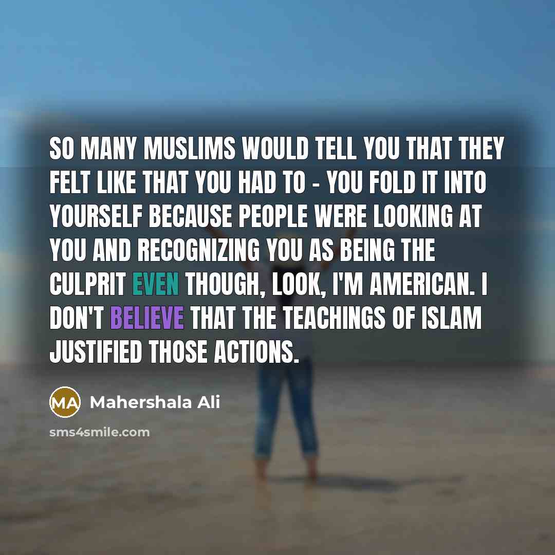“So many Muslims would tell you that they felt like…” quote by Mahershala Ali