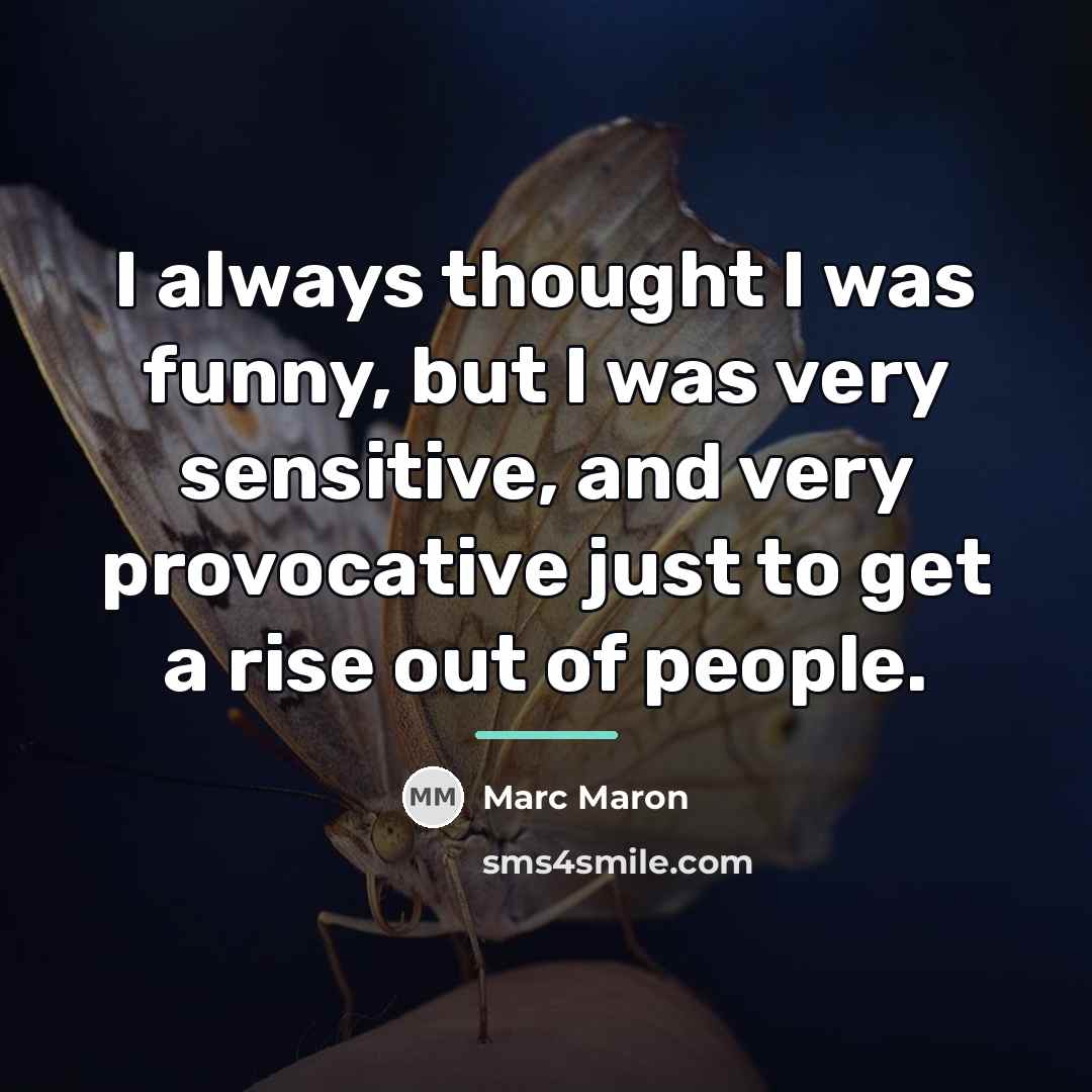 “I always thought I was funny, but I was very…” quote by Marc Maron