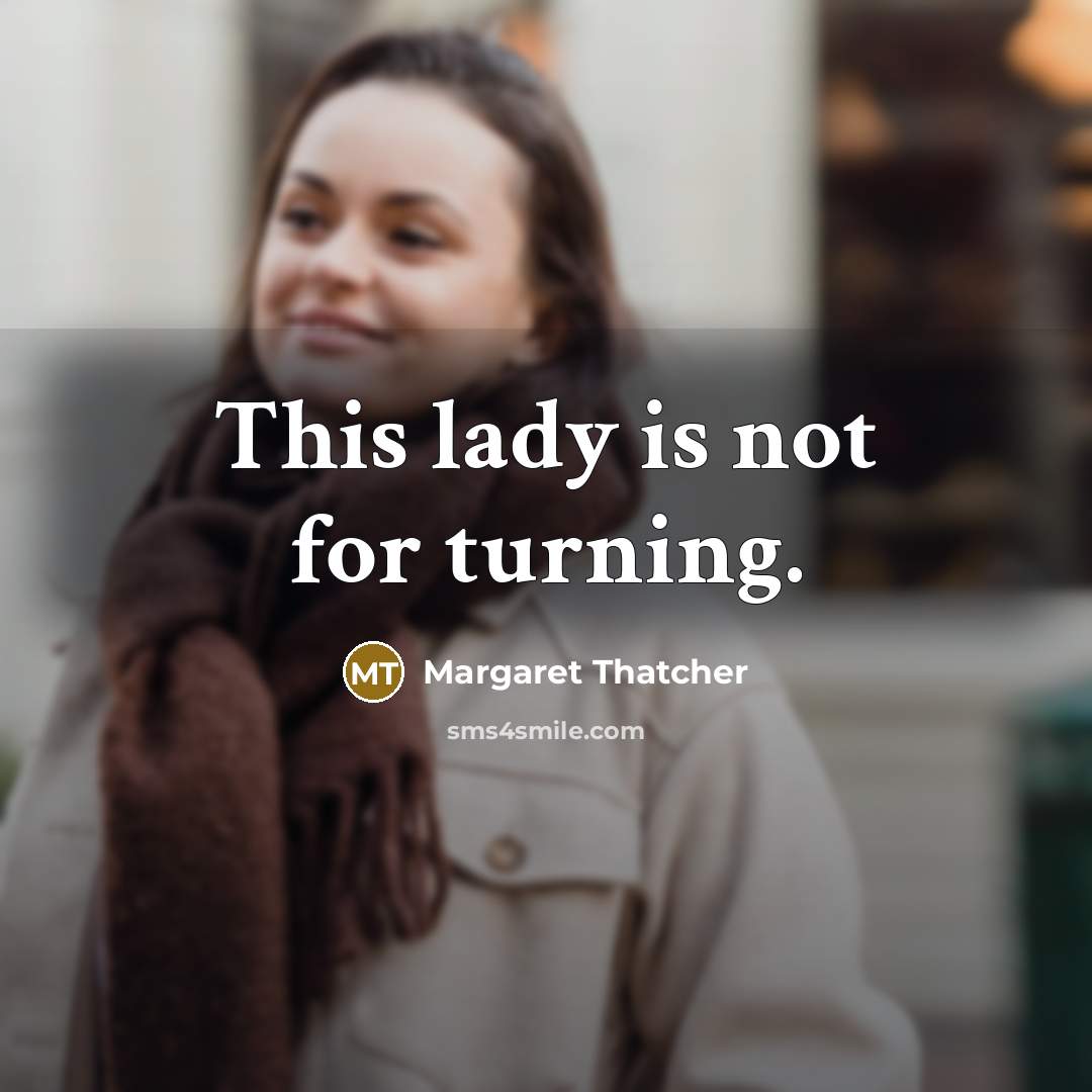 “This lady is not for turning.…” quote by Margaret Thatcher