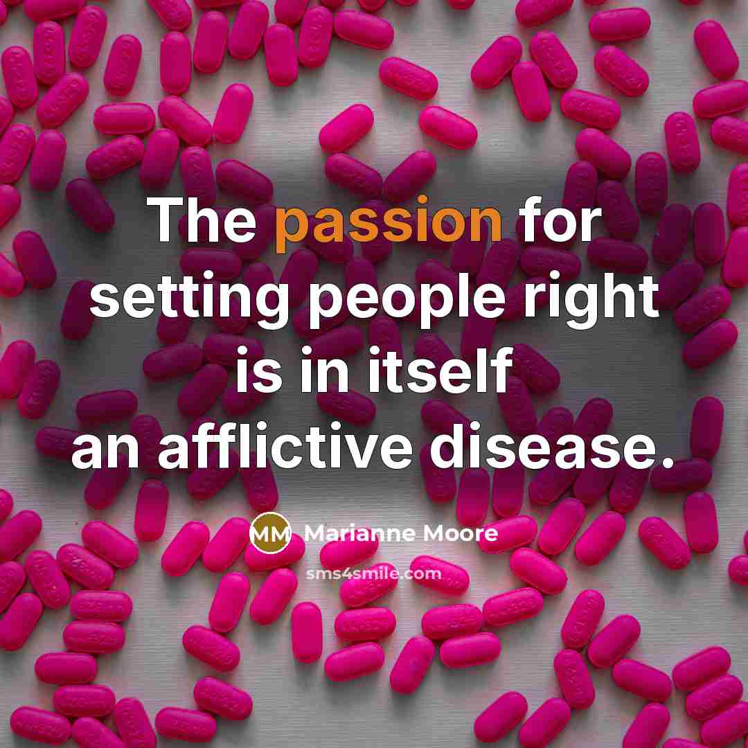 “The passion for setting people right is in itself an…” quote by Marianne Moore