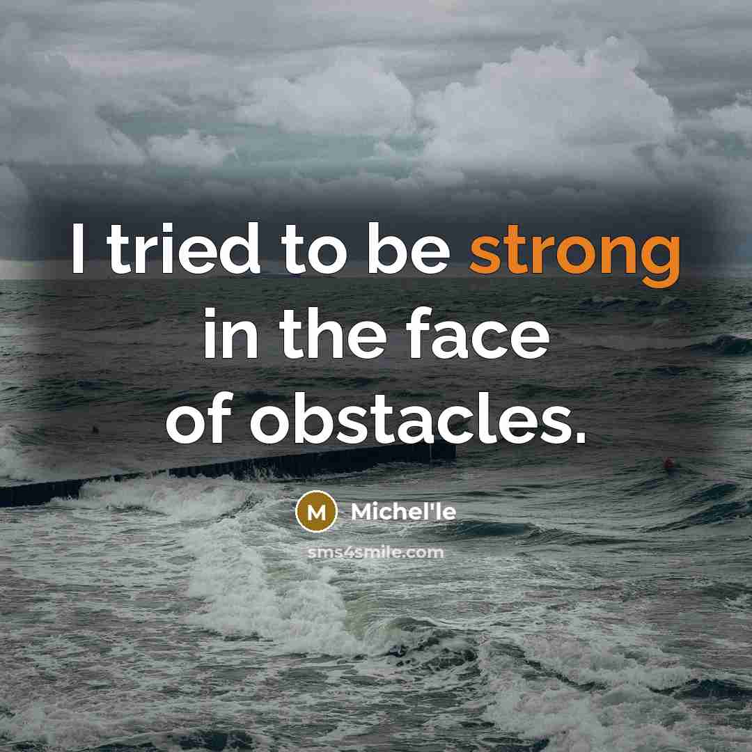“I tried to be strong in the face of obstacles.…” quote by Michel'le