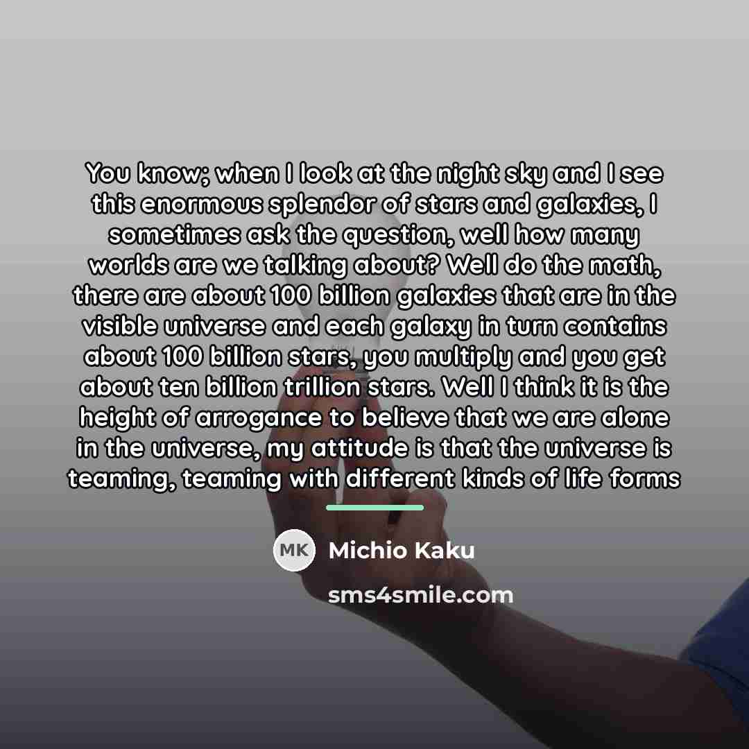 “You know; when I look at the night sky and…” quote by Michio Kaku