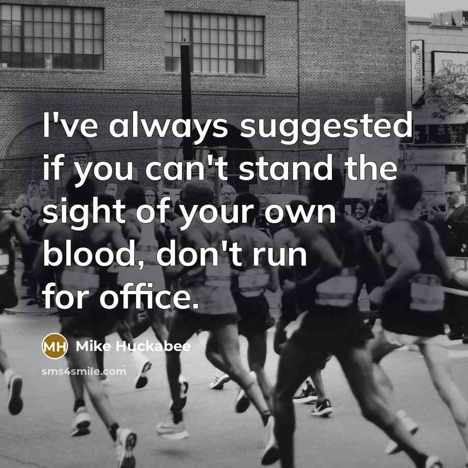 “I've always suggested if you can't stand the sight of…” quote by Mike Huckabee