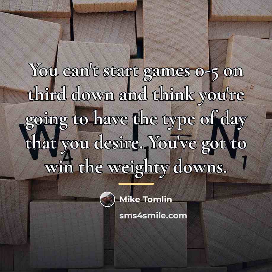 “You can't start games 0-5 on third down and think…” quote by Mike Tomlin