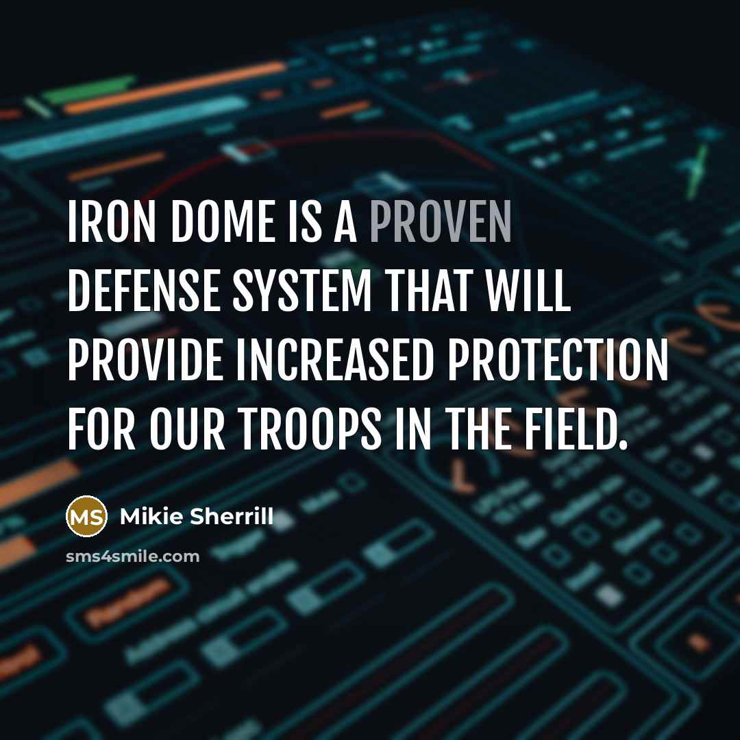“Iron Dome is a proven defense system that will provide…” quote by Mikie Sherrill