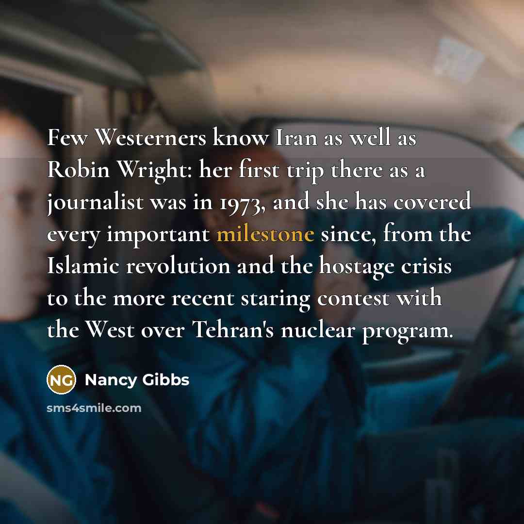 “Few Westerners know Iran as well as Robin Wright: her…” quote by Nancy Gibbs