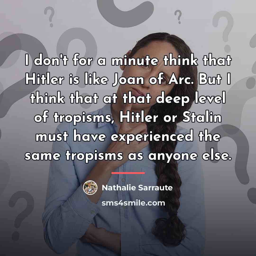 “I don't for a minute think that Hitler is like…” quote by Nathalie Sarraute