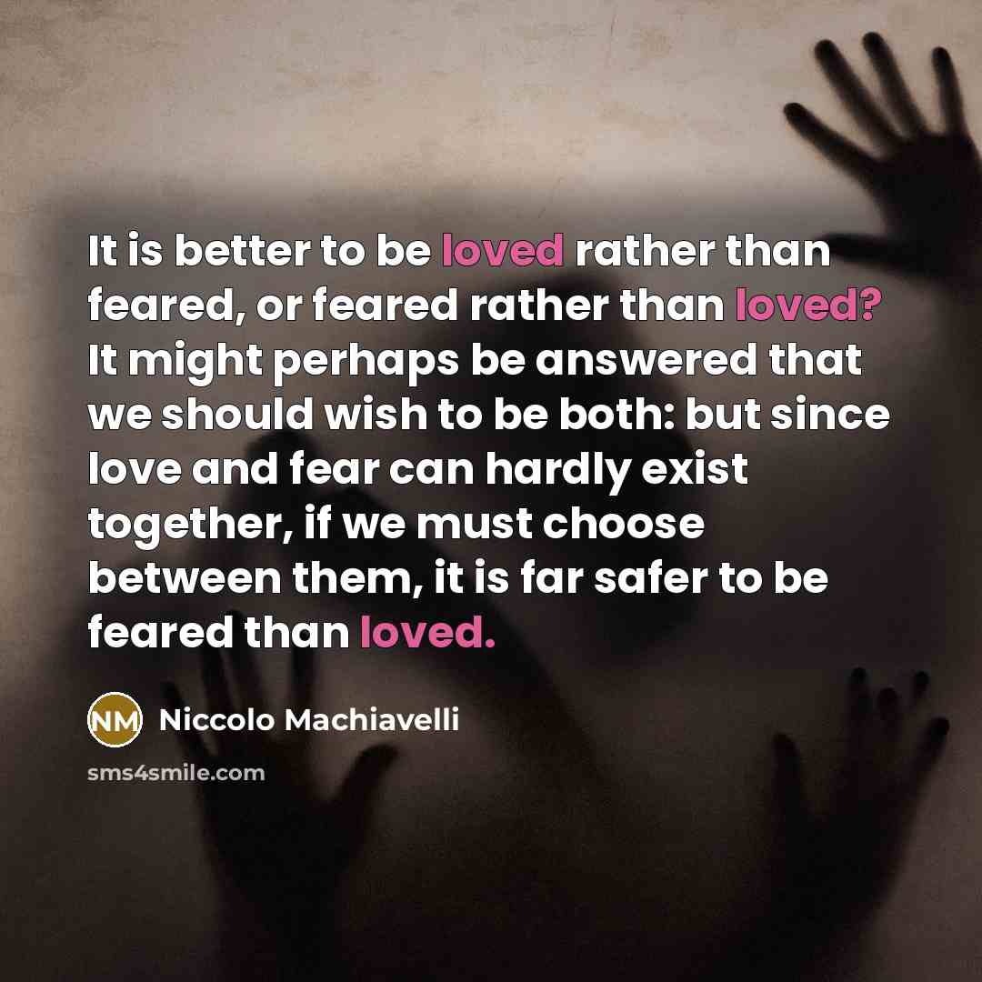“It is better to be loved rather than feared, or…” quote by Niccolo Machiavelli