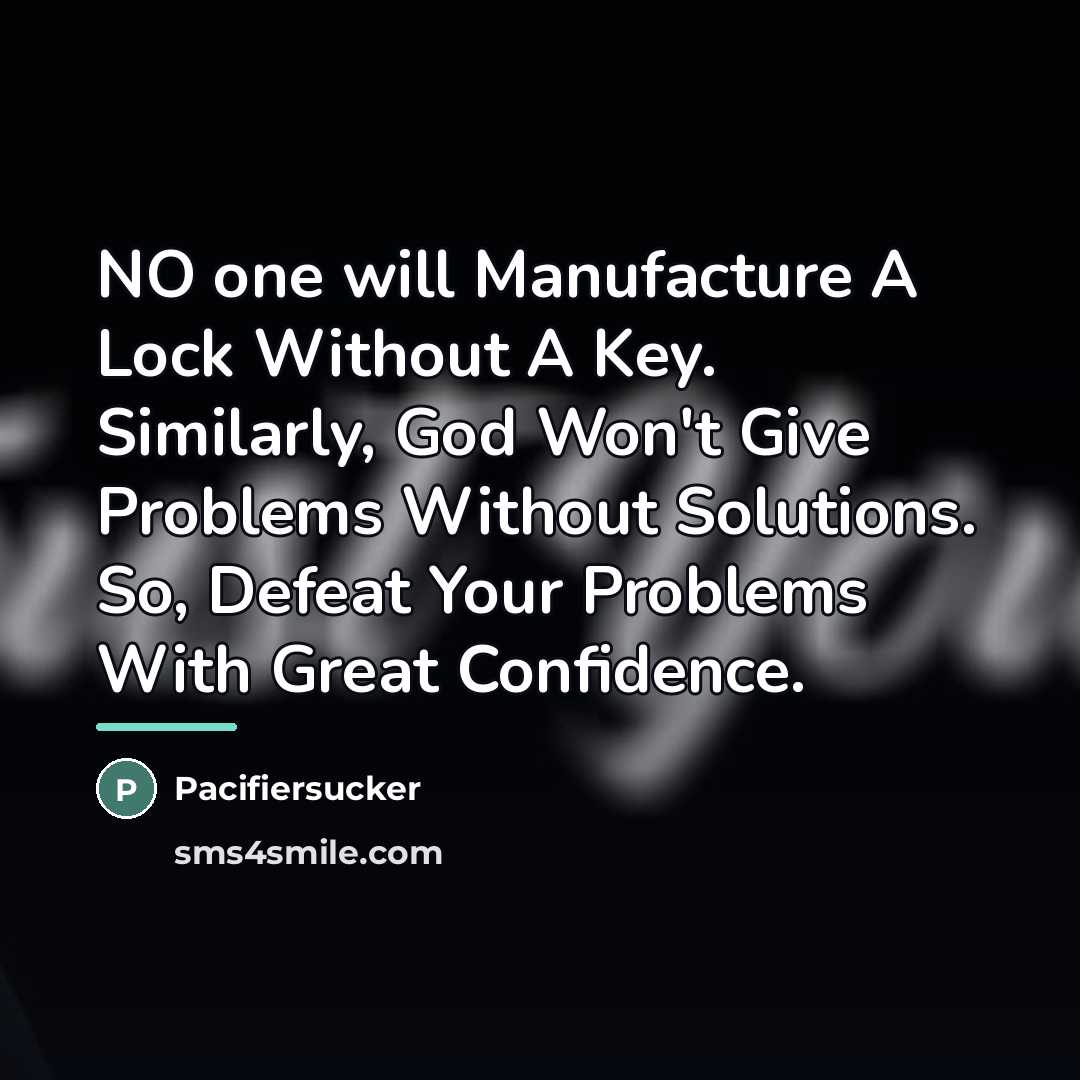 “NO one will Manufacture A Lock Without A Key. Similarly,…” quote by Pacifiersucker