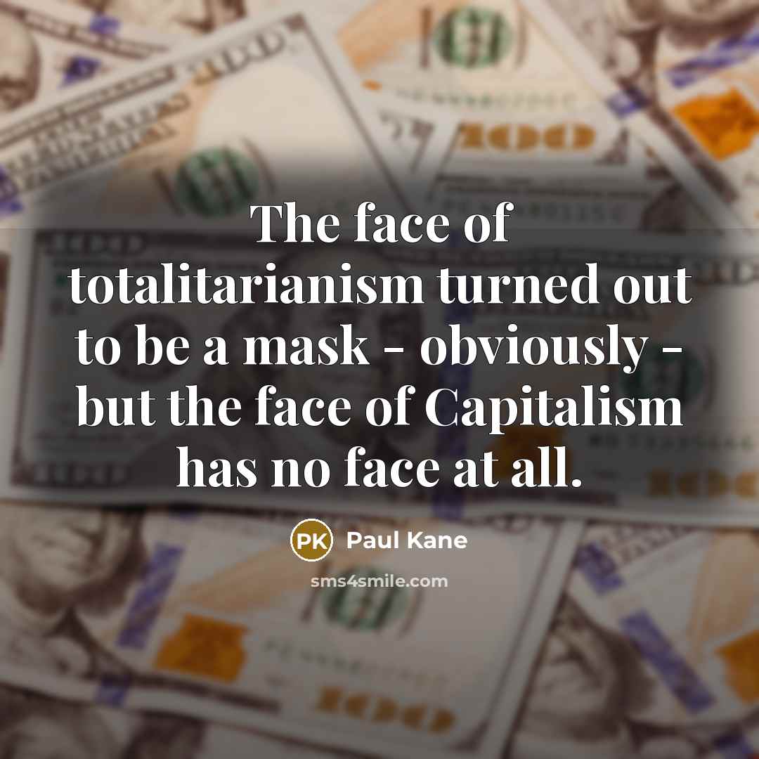 “The face of totalitarianism turned out to be a mask…” quote by Paul Kane