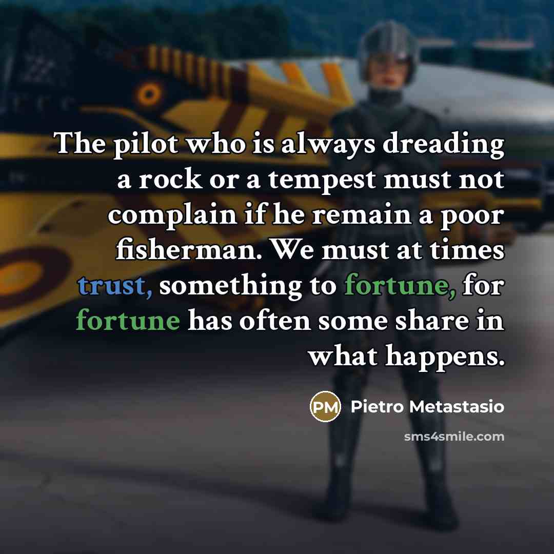 “The pilot who is always dreading a rock or a…” quote by Pietro Metastasio